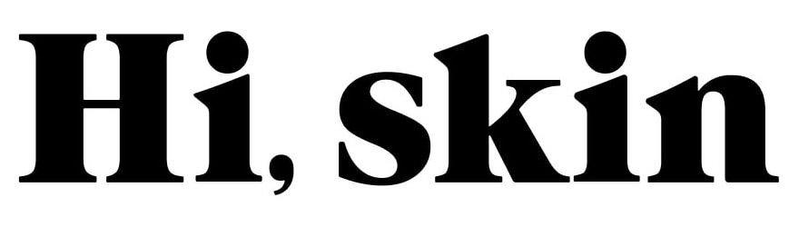 Hi, Skin
